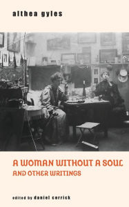 Ebooks doc download A Woman Without a Soul and Other Writings in English by Althea Gyles, Daniel Corrick