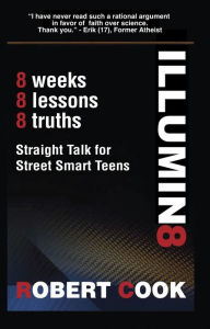 Title: Illumin8: Straight Talk for Street Smart Teens, Author: Rob Cook