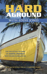 Title: Hard Aground with Eddie Jones: An Incomplete Idiot's Guide to Doing Stupid Stuff with Boats, Author: Eddie Jones