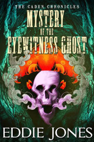 Title: Mystery of the Eyewitness Ghost, Author: Eddie Jones