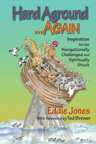 Title: Hard Aground . . . Again: Inspirational Humor for the Navigationally Challenged and Spiritually Stuck, Author: Eddie Jones