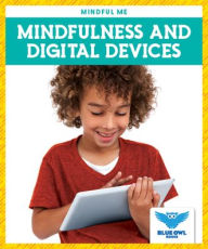 Title: Mindfulness and Digital Devices, Author: Bullis Amber Mlis