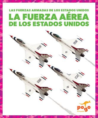 La Fuerza Aï¿½rea de Los Estados Unidos (U.S. Air Force)