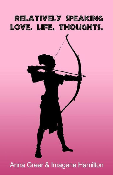 Relatively Speaking: Love. Life. Thoughts.