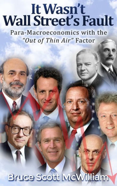 It Wasn't Wall Street's Fault: Para-Macroeconomics with the "Out of Thin Air" Factor