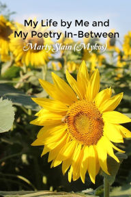 Title: My Life by Me and My Poetry In-Between, Author: Marty Slain (Mykos)