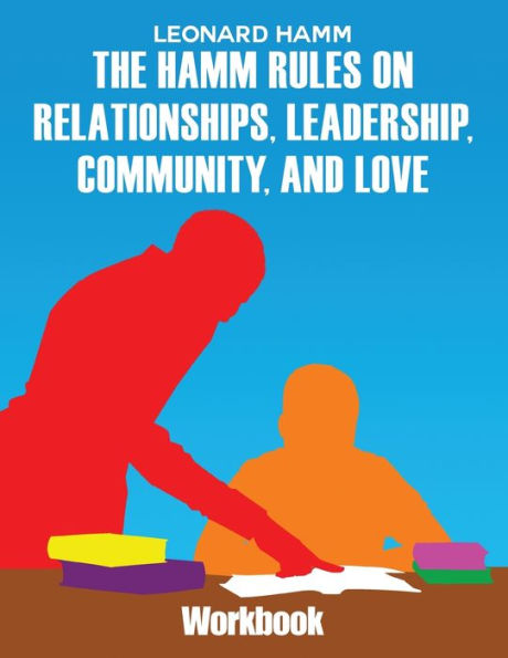 The Hamm Rules on Relationships, Leadership, Community, and Love: Workbook