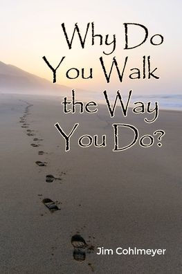 Why Do You Walk the Way Do?