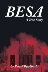 Title: BESA: A True Story, Author: Pertef Bylykbashi