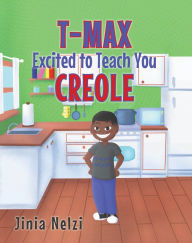 Title: T MAX Excited to Teach You Creole, Author: Jinia Nelzi