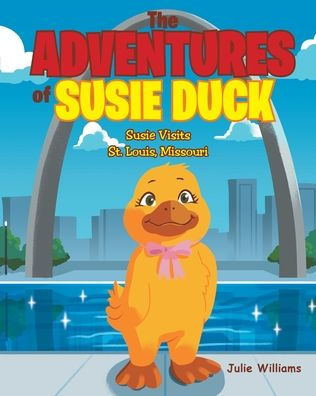 The Adventures of Susie Duck: visits St. Louis, Missouri