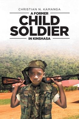 A Former Child Soldier in Kinshasa