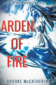 Title: Arden of Fire, Author: Brooke McCatherine