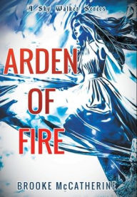 Title: Arden of Fire, Author: Brooke McCatherine