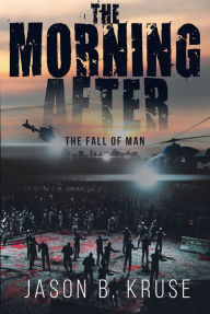 Title: The Morning After - The Fall of Man, Author: Jason B. Kruse