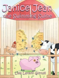 Title: Janice Jean the Swimming Swine, Author: Lisa Larson Gorum