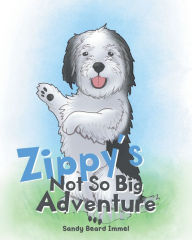 Title: Zippy's Not So Big Adventure, Author: Sandy Beard Immel