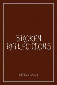 Title: Broken Reflections, Author: Geneva Ayala