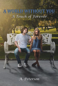 Title: A World Without You: A Touch of Forever, Author: A. Peterson