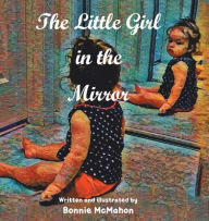 Title: The Little Girl in the Mirror, Author: Bonnie McMahon