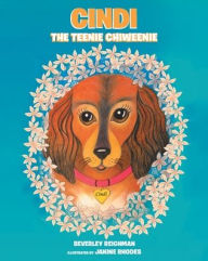 Title: Cindi the Teenie Chiweenie, Author: Beverley Reichman
