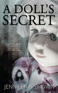 Free ebook for pc downloads A Doll's Secret by Jennifer A. Brown RTF (English literature)