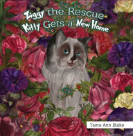 Title: Ziggy the Rescue Kitty Gets a New Home, Author: Tama Ann Blake