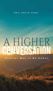 Title: A Higher Conversation, Author: Neil David Chan
