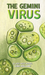Title: The Gemini Virus: A Lady Mist Novel, Author: Gino Holland