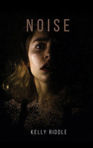 Title: Noise, Author: Kelly Riddle