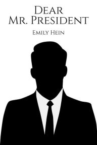 Title: Dear Mr. President, Author: Emily Hein