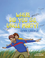 Title: Where Did You Go, Uncle Marty?, Author: Lynn Carriker