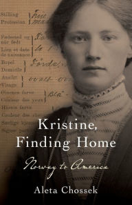 Title: Kristine, Finding Home: Norway to America, Author: Aleta Chossek