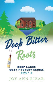 Forums ebooks free download Deep Bitter Roots 9781645381228 by Joy Ann Ribar in English 