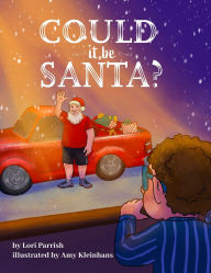 Ebooks download free pdf Could It Be Santa? 9781645384212 by Lori Parrish, Amy Kleinhans FB2 iBook English version