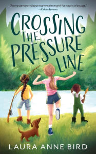 Title: Crossing the Pressure Line, Author: Laura Anne Bird