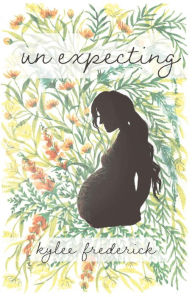 Title: (Un)expecting, Author: Kylee Frederick