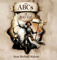 Title: The ABCs of Battle, Author: Sean Michael Malone