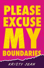 Please Excuse My Boundaries