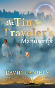 Title: The Time Traveler's Manuscript, Author: David Daniels