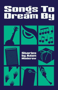 Title: Songs to Dream By, Author: Adam Moderow
