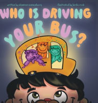 Title: Who Is Driving Your Bus?, Author: Shannon Sonnenberg