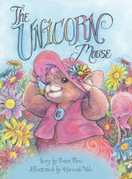 Title: The Unicorn Mouse, Author: Peter Plew