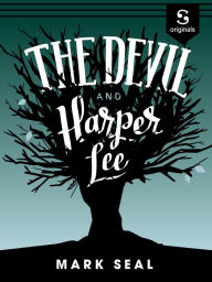 Title: The Devil and Harper Lee, Author: Mark Seal