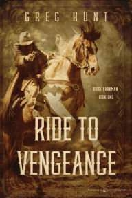 English books for free to download pdf Ride to Vengeance by Greg Hunt, Greg Hunt 9781645406051 DJVU ePub