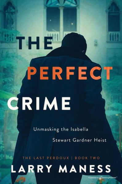 the Perfect Crime: Unmasking Isabella Stewart Gardner Heist