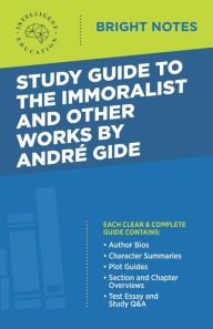 Title: Study Guide to The Immoralist and Other Works by Andre Gide, Author: Intelligent Education