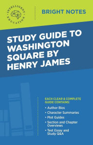 Title: Study Guide to Washington Square by Henry James, Author: Intelligent Education