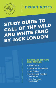 Title: Study Guide to Call of the Wild and White Fang by Jack London, Author: Intelligent Education