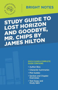Title: Study Guide to Lost Horizon and Goodbye, Mr. Chips by James Hilton, Author: Intelligent Education